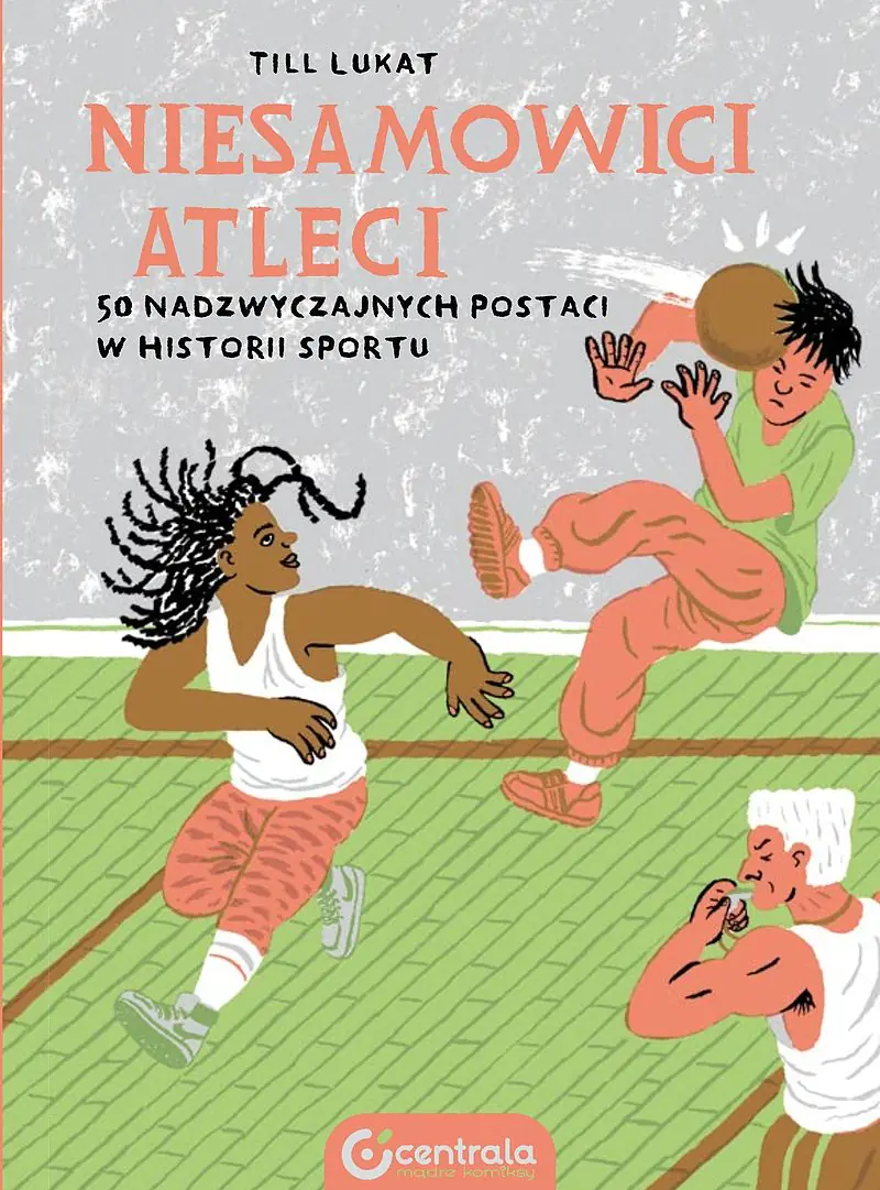 Książka - Niesamowici atleci. 50 nadzwyczajnych postaci w historii sportu