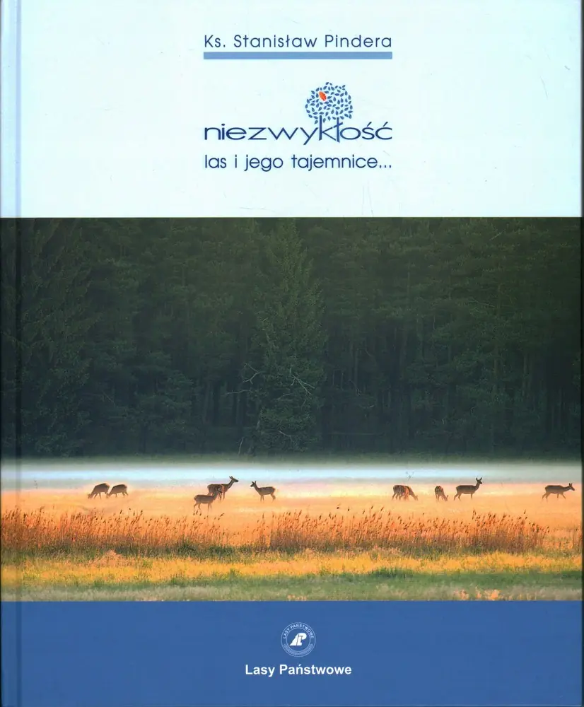 Książka - NIEZWYKŁOŚĆ - LAS I JEGO TAJEMNICE W ŚWIETLE BIBLII
