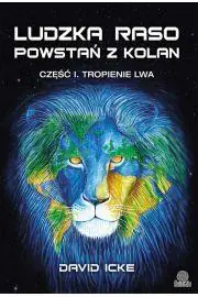 Książka - Ludzka raso powstań z kolan. Część 1. Tropienie lwa