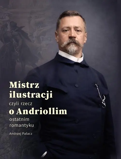 Książka - Mistrz ilustracji czyli rzecz o Andriollim...