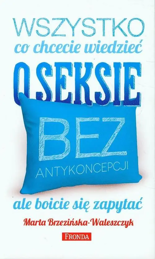 Książka - Wszystko co chcecie wiedzieć o seksie bez antykonc