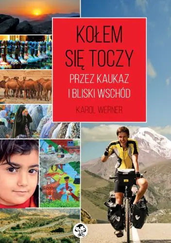 Książka - Kołem się toczy. Przez Kaukaz i Bliski Wschód
