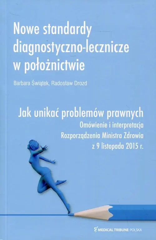 Książka - Nowe standardy diagnostyczno-lecznicze w położnictwie. Jak unikać problemów prawnych. Omówienie i interpretacja Rozporządzenia Ministra Zdrowia z 9 listopada 2015 r.
