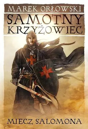 Książka - Miecz Salomona. Samotny krzyżowiec. Tom 1