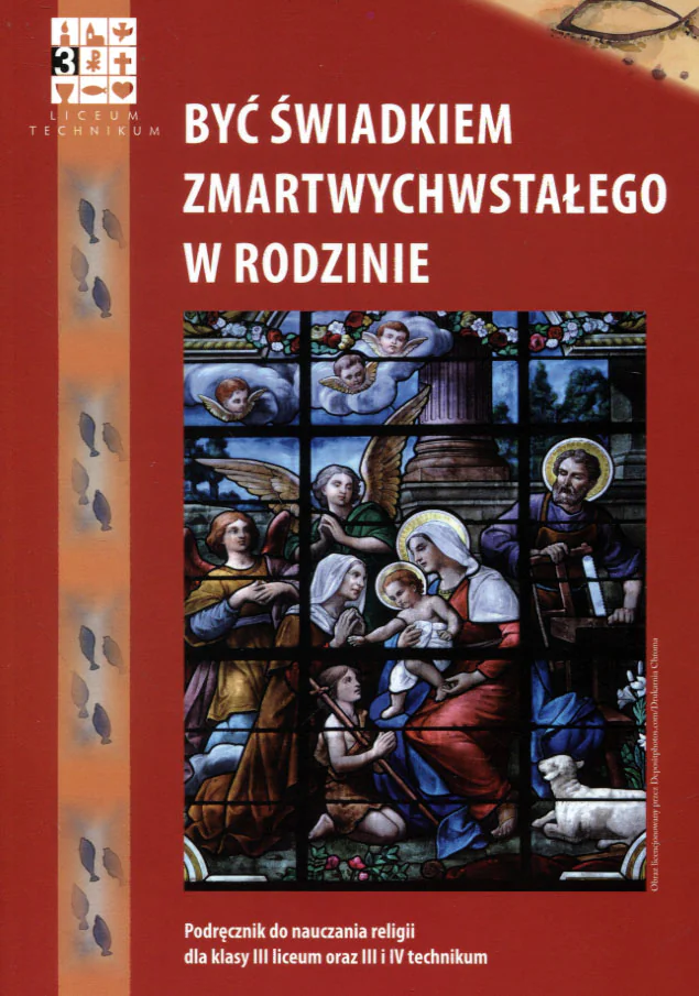 Książka - Być świadkiem zmartwychwstałego w rodzinie. Podręcznik do nauczania religii dla klasy 3 liceum oraz 3 i 4 technikum