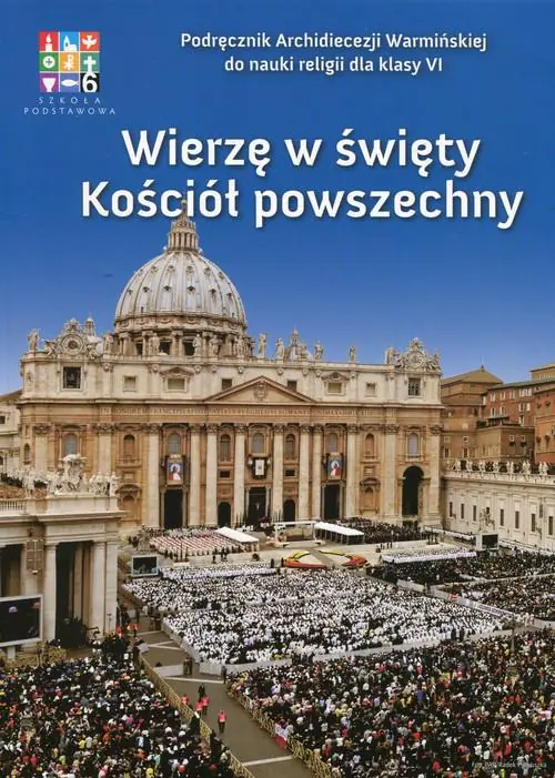 Książka - Katechizm. Wierzę w święty Kościół powszechny. Podręcznik do religii do 6 klasy szkoły podstawowej