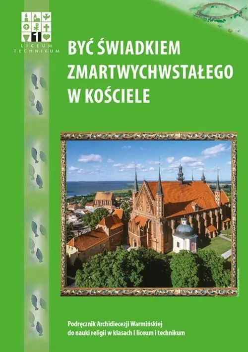 Książka - Katechizm. Być świadkiem Zmartwychwstałego w Kościele. Religia. Podręcznik do 1 klasy liceum i techinkum