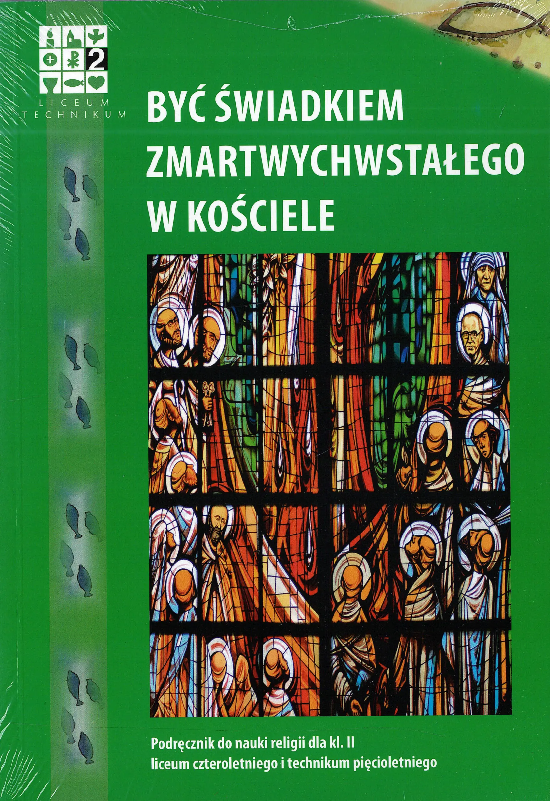 Książka - Być świadkiem Zmartwychwstałego. Podręcznik do nauki religii dla klasy 2 liceum czteroletniego i technikum pięcioletniego