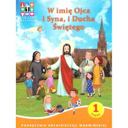 Książka - W imię Ojca i Syna. Katechizm. Klasa 1. Szkoła podstawowa
