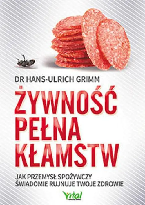 Książka - Żywność pełna kłamstw. Jak przemysł spożywczy świadomie rujnuje twoje zdrowie