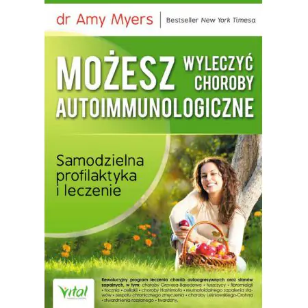 Możesz wyleczyć choroby autoimmunologiczne. Samodzielna profilaktyka i leczenie