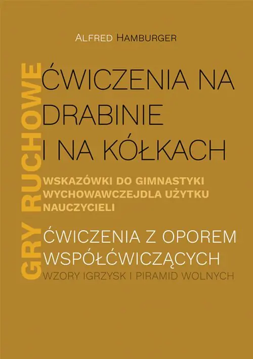 Książka - Ćwiczenia na drabinie i na kółkach. Wskazówki do gimnastyki wychowawczej dla użytku nauczycieli. Gry ruchowe