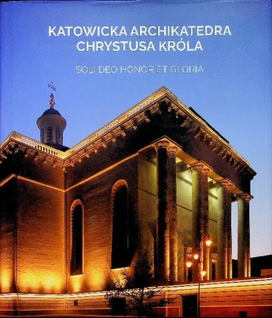 Książka - Katowicka Archikatedra Chrystusa Króla