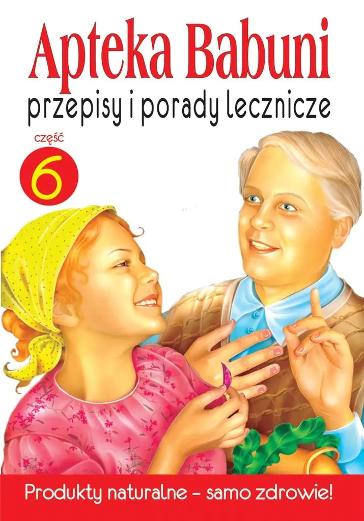 Książka - Przepisy i porady lecznicze. Apteka Babuni. Część 6