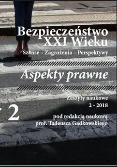 Bezpieczeństwo XXI Wieku. Szanse. Zagrożenia. Perspektywy. Aspekty prawne