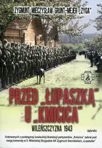 Przed Łupaszką u Kmicica. Wileńszczyzna 1943