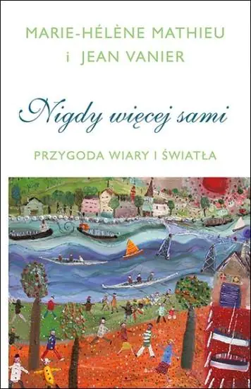 Książka - Nigdy więcej sami. Przygoda Wiary i Światła