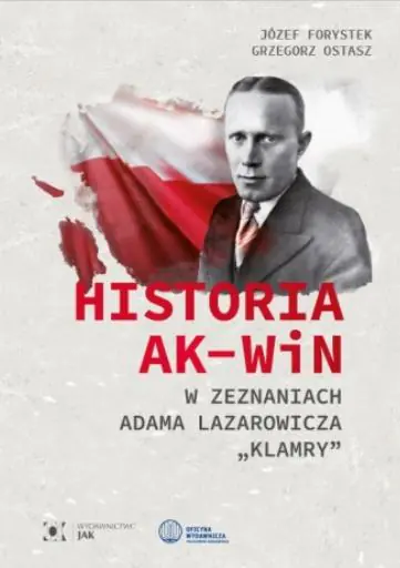 Książka - Historia AK-WiN w zeznaniach Adama Lazarowicza "Klamry"