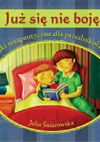 Książka - Już Się Nie Boję. Bajki Terapeutyczne Dla Przedszkolaków