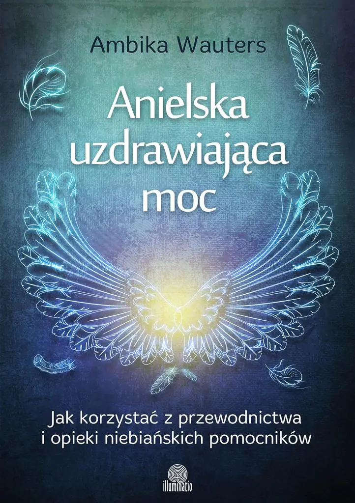 Książka - Anielska uzdrawiająca moc. Jak korzystać z przewodnictwa i opieki niebiańskich pomocników