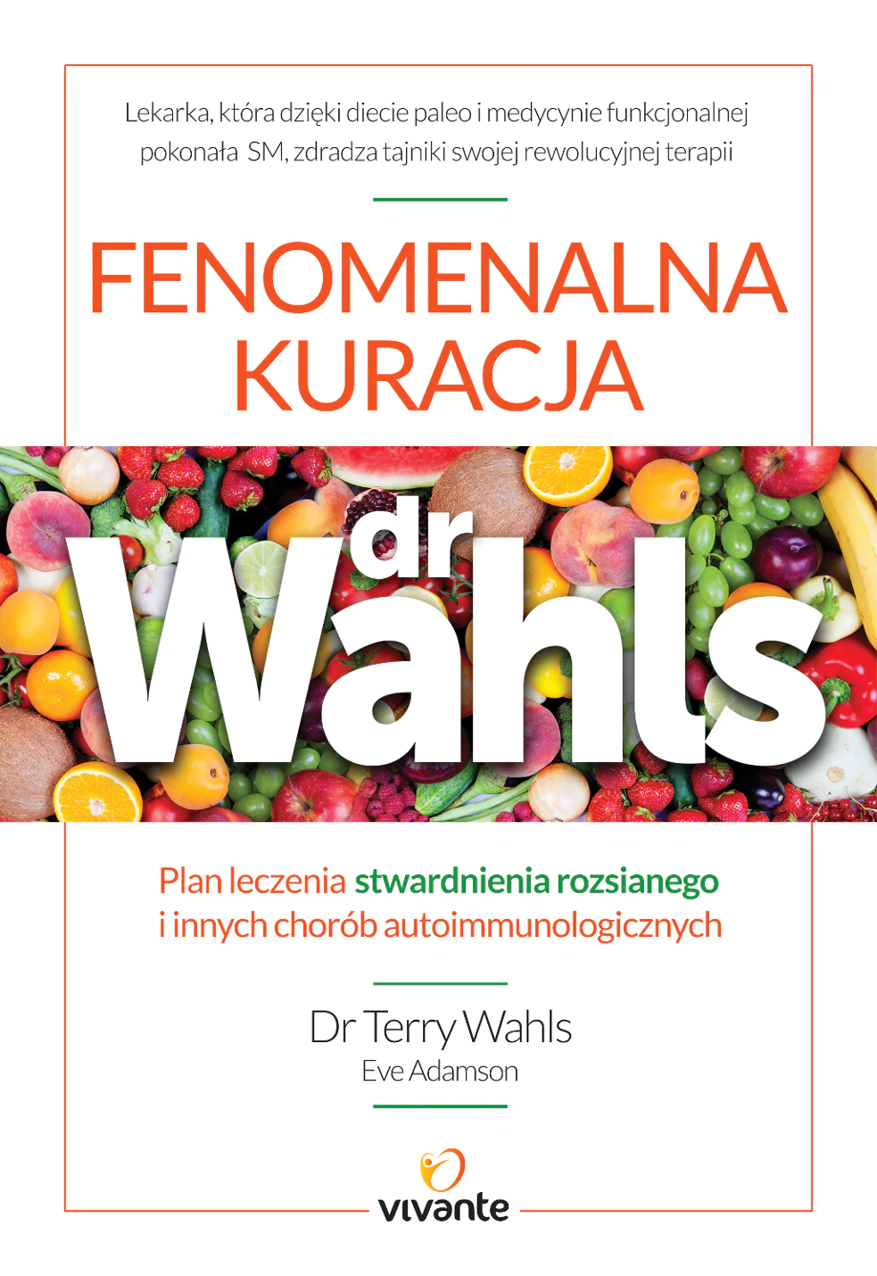 Książka - Fenomenalna kuracja dr Wahls. Plan leczenia stwardnienia rozsianego i innych chorób autoimmunologicznych