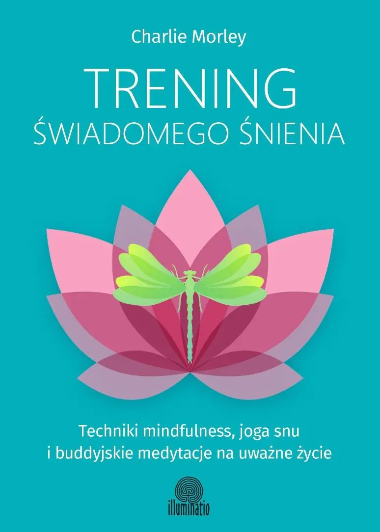 Książka - Trening świadomego śnienia. Techniki mindfulness, joga snu i buddyjskie medytacje na uważne życie