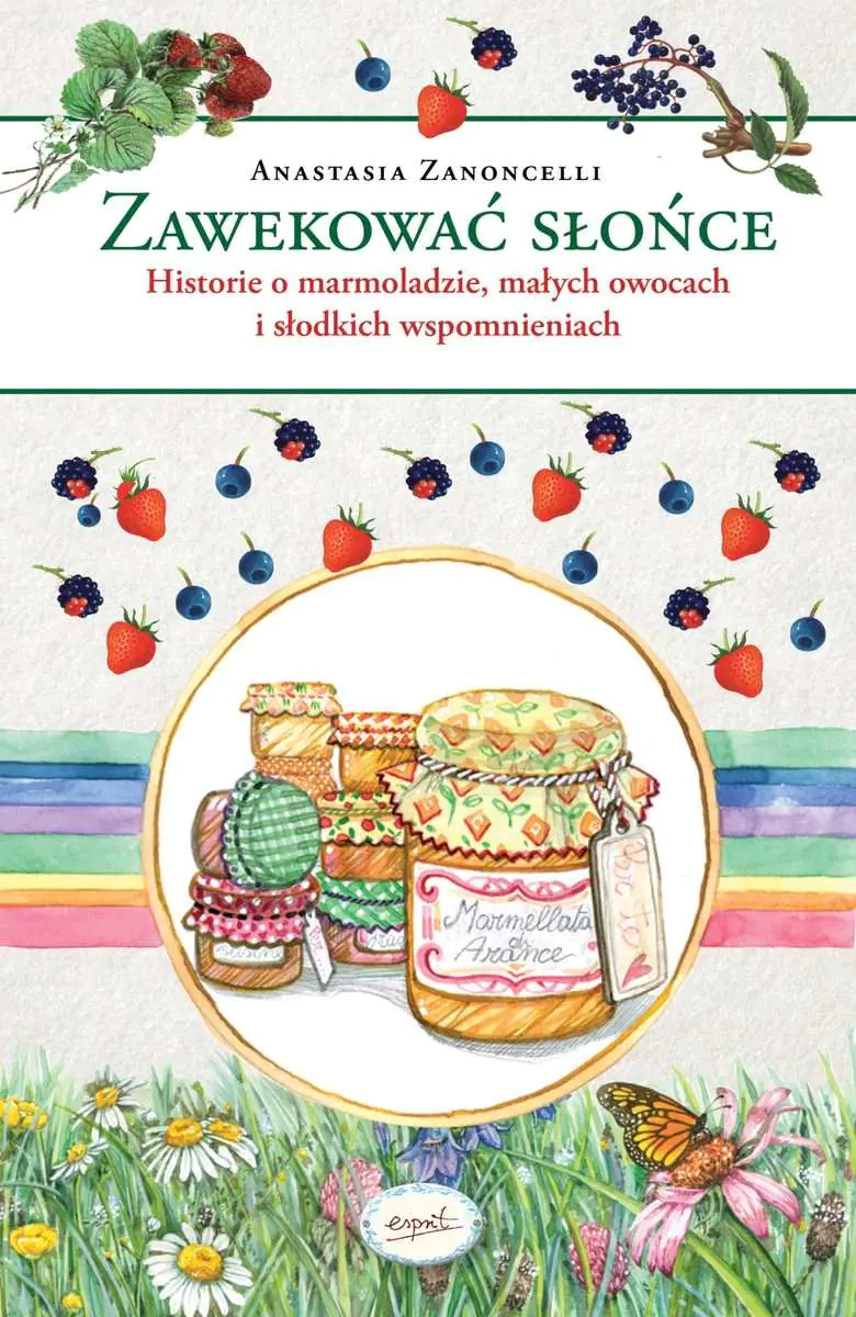 Książka - Zawekować słońce. Historie o marmoladzie, małych owocach i słodkich wspomnieniach