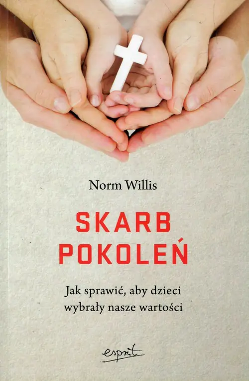 Książka - Skarb pokoleń. Jak sprawić, aby dzieci wybrały nasze wartości