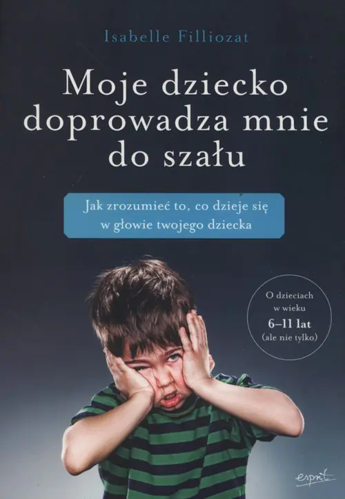 Książka - Moje dziecko doprowadza mnie do szału