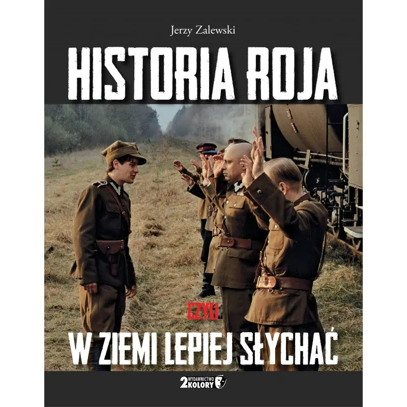 Książka - Historia Roja czyli w ziemi lepiej słychać