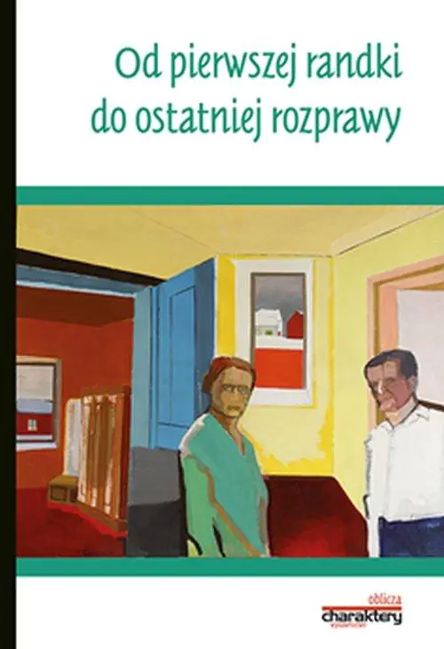 Od pierwszej randki do ostatniej rozprawy