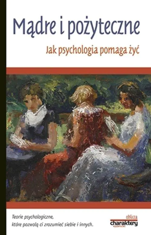 Książka - Mądre i pożyteczne. Jak psychologia pomaga żyć