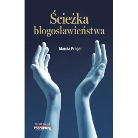 Ścieżka błogosławieństwa. Doświadczanie Bożej energii i obfitości