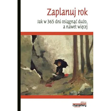 Zaplanuj rok. Jak w 365 dni osiągnąć dużo, a nawet więcej