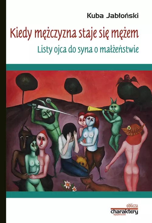 Książka - Kiedy mężczyzna staje się mężem. Listy ojca do syna o małżeństwie