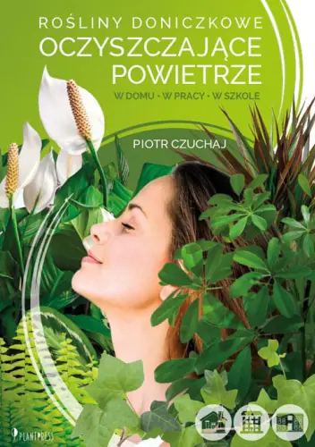 Książka - Rośliny doniczkowe oczyszczające powietrze. W domu, w pracy, w szkole