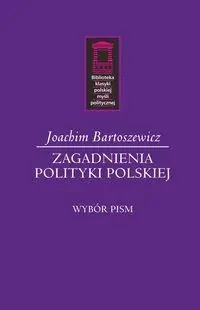 Zagadnienia polityki polskiej. Wybór pism