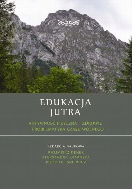 Książka - Edukacja Jutra. Aktywność fizyczna &ndash; zdrowie &ndash; problematyka czasu wolnego
