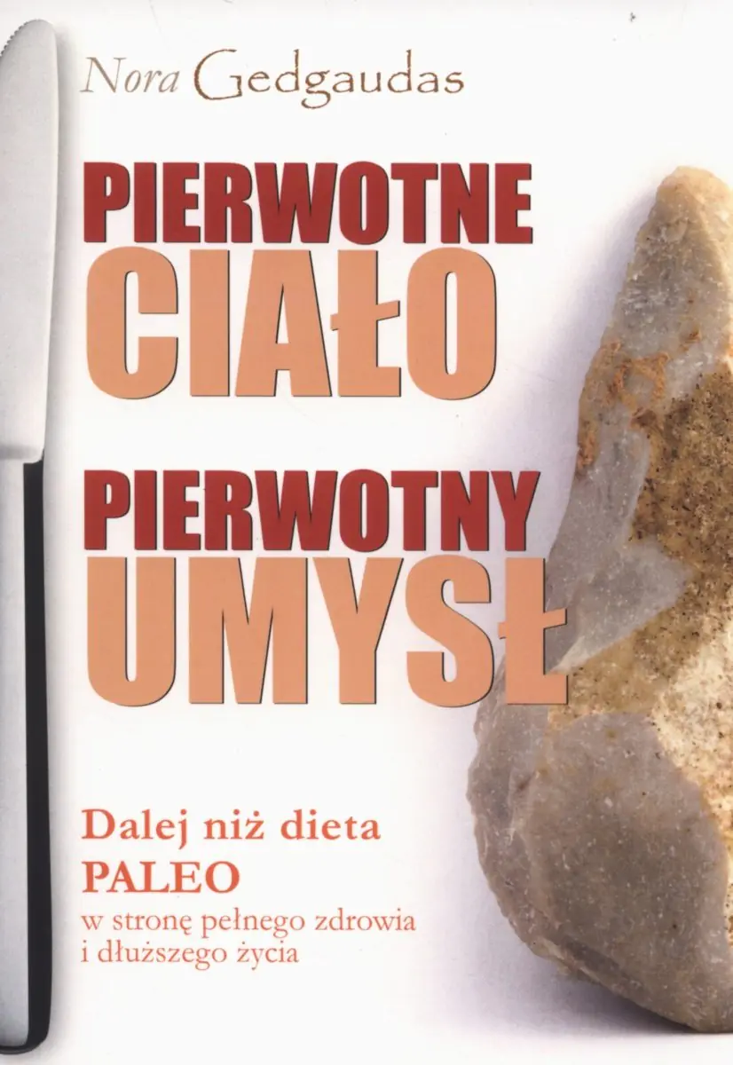 Książka - Pierwotne ciało. Pierwotny umysł. Dalej niż dieta paleo w stronę pełnego zdrowia i dłuższego życia