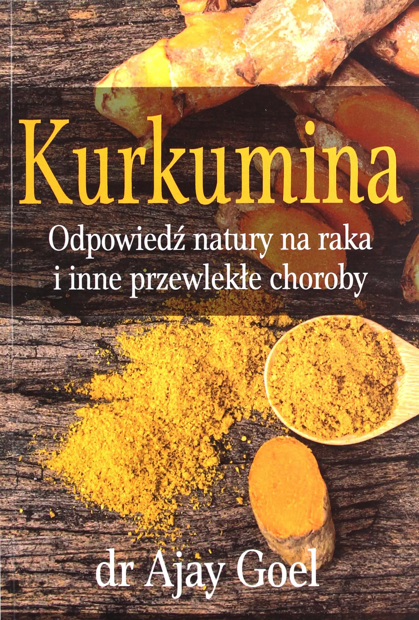 Książka - Kurkumina. Odpowiedź natury na raka i inne przewlekłe choroby
