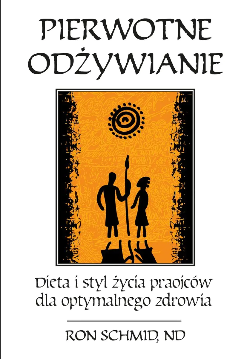 Książka - Pierwotne odżywianie. Dieta i styl życia praojców dla optymalnego zdrowia