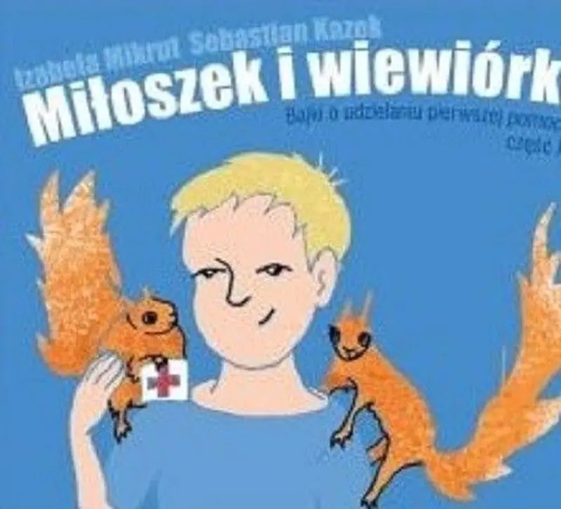 Książka - Miłoszek i wiewiórki. Bajki o udzielaniu pierwszej pomocy. Część 1