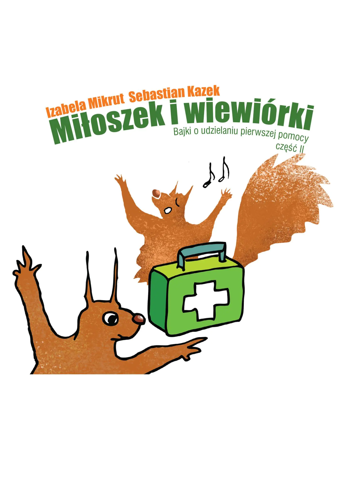 Książka - Miłoszek i wiewiórki w szkole. Bajki o udzielaniu pierwszej pomocy. Część 2