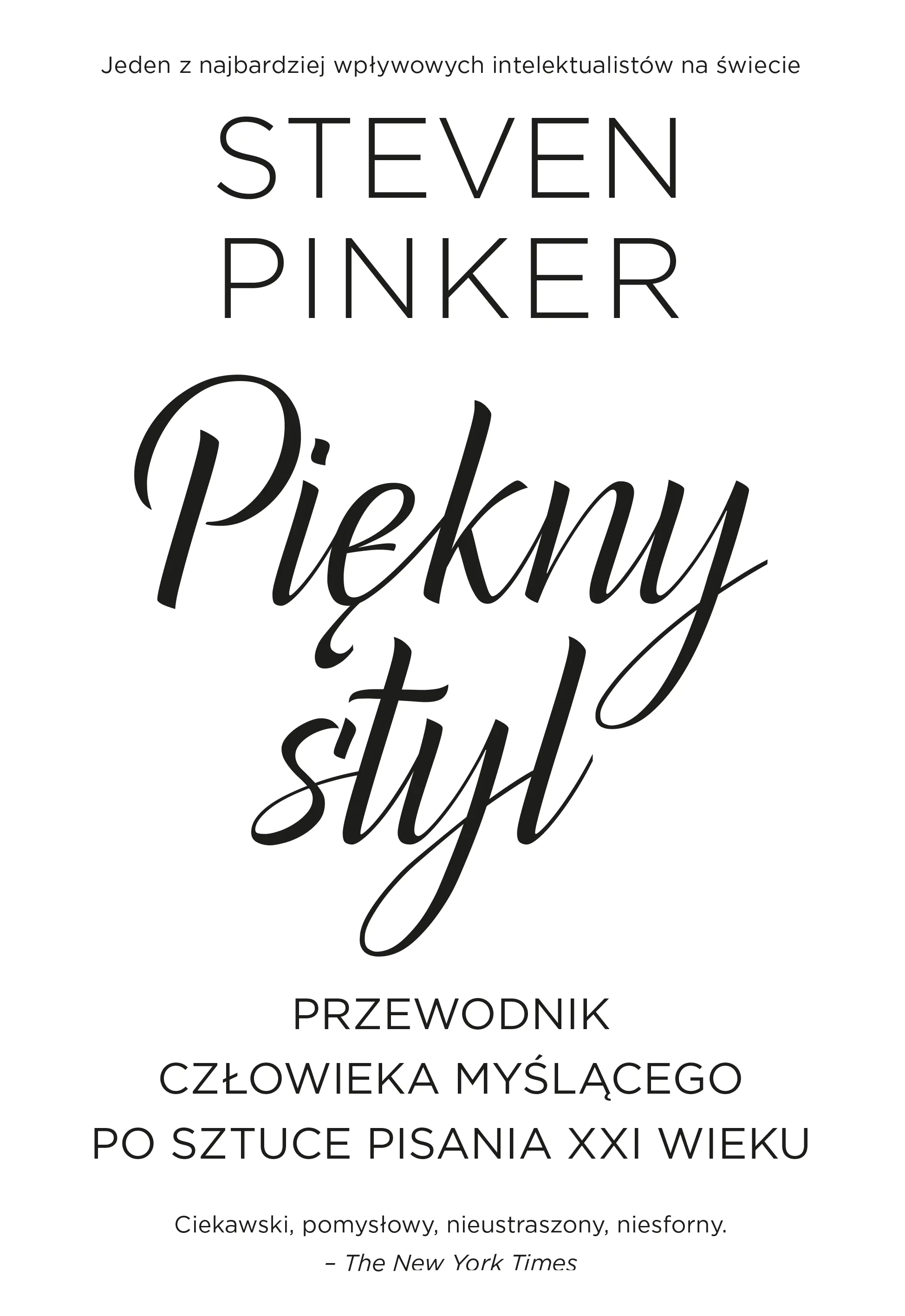 Książka - Piękny styl. Przewodnik człowieka myślącego po sztuce pisania XXI wieku