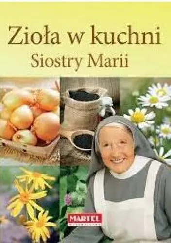 Książka - Zioła w kuchni Siostry Marii
