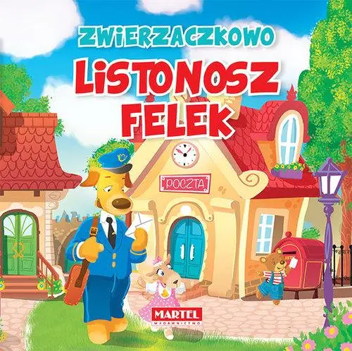 Książka - Zwierzaczkowo. Listonosz Felek