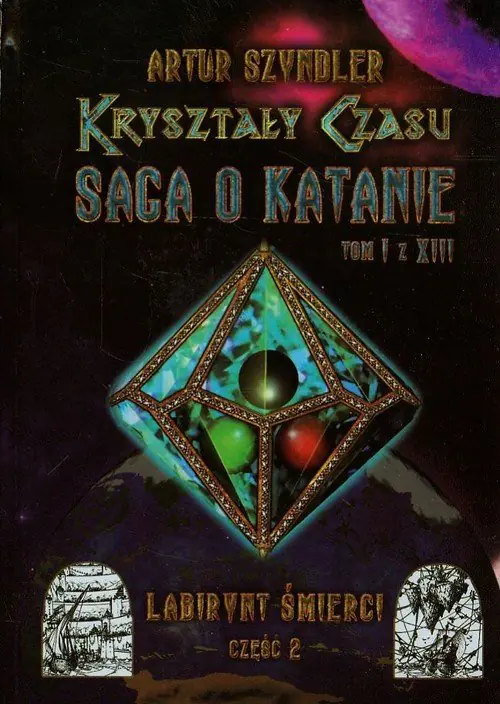 Książka - Kryształy Czasu Saga o Katanie t.1 Labirynt Śmierci Część 2