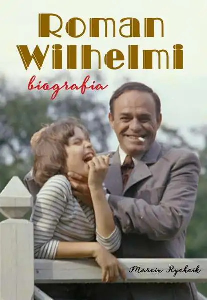 Książka - Roman Wilhelmi. Biografia