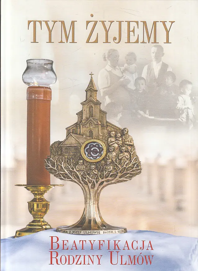 Książka - Tym Żyjemy Beatyfikacja Rodziny Ulmów