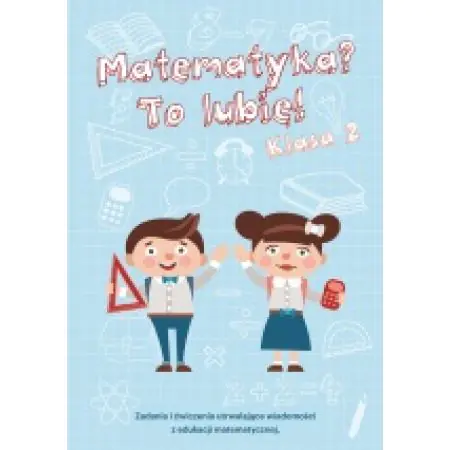Książka - Matematyka? To lubię! Klasa 2
